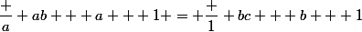 \dfrac a {ab + a + 1} = \dfrac 1 {bc + b + 1}
