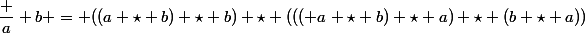 \dfrac a b = ((a \star b) \star b) \star ((( a \star b) \star a) \star (b \star a))