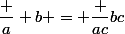 \dfrac a b = \dfrac {ac}{bc}
