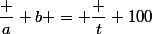 \dfrac a b = \dfrac t {100}