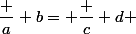 \dfrac a b= \dfrac c d 