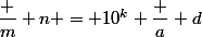 \dfrac m n = 10^{k} \dfrac a d