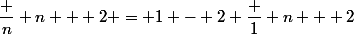 \dfrac n {n + 2} = 1 - 2 \dfrac 1 {n + 2}