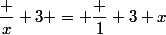 \dfrac x 3 = \dfrac 1 3 x
