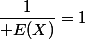 \dfrac1{\mathbf E(X)}=1