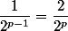 \dfrac1{2^{p-1}}=\dfrac2{2^p}