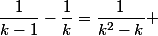 \dfrac1{k-1}-\dfrac1k=\dfrac1{k^2-k} 