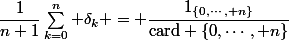 \dfrac1{n+1}\sum_{k=0}^n \delta_k = \dfrac{1_{\{0,\cdots, n\}}}{\text{card} \{0,\cdots, n\}}