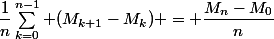 \dfrac1n\sum_{k=0}^{n-1} (M_{k+1}-M_k) = \dfrac{M_n-M_0}{n}