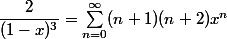 \dfrac2{(1-x)^3}=\sum_{n=0}^{\infty}(n+1)(n+2)x^n