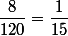 \dfrac8{120}=\dfrac1{15}