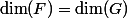 \dim(F)=\dim(G)