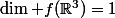 \dim f(\R^3)=1