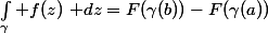 \displaystyle\int_\gamma f(z)~\mathrm dz=F(\gamma(b))-F(\gamma(a))