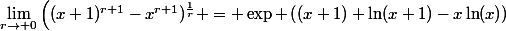 \displaystyle\lim_{r\rightarrow 0}\left((x+1)^{r+1}-x^{r+1})^{\frac{1}{r}} = \exp \left((x+1) \ln(x+1)-x\ln(x)\right)