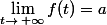 \displaystyle\lim_{t\to\,+\infty}f(t)=a