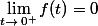 \displaystyle\lim_{t\to\,0^+}f(t)=0