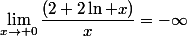 \displaystyle\lim_{x\to 0}\dfrac{(2+2\ln x)}{x}=-\infty