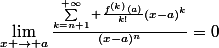 \displaystyle\lim_{x \to a}\frac{\sum_{k=n+1}^{+\infty} \frac{f^{(k)}(a)}{k!}(x-a)^k}{(x-a)^{n}}=0