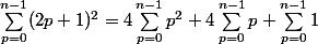 \displaystyle\sum_{p=0}^{n-1}(2p+1)^2=4\sum_{p=0}^{n-1}p^2+4\sum_{p=0}^{n-1}p+\sum_{p=0}^{n-1}1