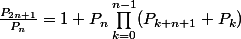 \displaystyle{\frac{P_{2n+1}}{P_n}=1+P_n\prod_{k=0}^{n-1}(P_{k+n+1}+P_{k})}