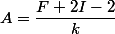 \displaystyle{A=\dfrac{F+2I-2}{k}}