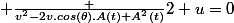 \displaystyle \frac {v^2-2v.cos(\theta).A(t)+A^2(t)}{2}+u=0