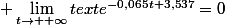 \displaystyle \lim_{t\to +\infty}text{e}^{-0,065t+3,537}=0