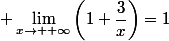 \displaystyle \lim_{x\to +\infty}\left(1+\dfrac{3}{x}\right)=1
