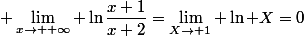 \displaystyle \lim_{x\to +\infty} \ln\dfrac{x+1}{x+2}=\lim_{X\to 1} \ln X=0