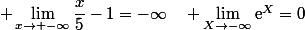 \displaystyle \lim_{x\to -\infty}\dfrac{x}{5}-1=-\infty\quad \lim_{X\to-\infty}\text{e}^{X}=0