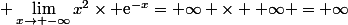 \displaystyle \lim_{x\to -\infty}x^2\times \text{e}^{-x}=+\infty \times +\infty =+\infty