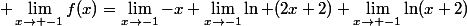 \displaystyle \lim_{x\to -1}f(x)=\lim_{x\to-1}-x+\lim_{x\to-1}\ln (2x+2)+\lim_{x\to -1}\ln(x+2)}