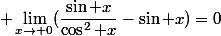 \displaystyle \lim_{x\to 0}(\dfrac{\sin x}{\cos^2 x}-\sin x})=0