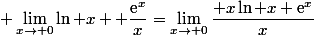 \displaystyle \lim_{x\to 0}\ln x +\dfrac{\text{e}^x}{x}=\lim_{x\to 0}\dfrac{ x\ln x+\text{e}^x}{x}