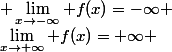 \displaystyle \lim_{x\to-\infty} f(x)=-\infty \quad&nbsp;&nbsp;\lim_{x\to+\infty} f(x)=+\infty 