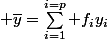 \displaystyle \overline{y}=\sum_{i=1}^{i=p} f_iy_i