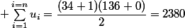 \displaystyle \sum_{i=1}^{i=n}u_i=\dfrac{(34+1)(136+0)}{2}=2380