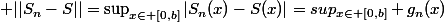 \displaystyle ||S_n-S||=\sup_{x\in [0,b]}|S_n(x)-S(x)|=sup_{x\in [0,b]} g_n(x)