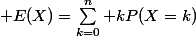 \displaystyle E(X)=\sum_{k=0}^n kP(X=k)