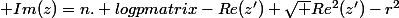 \displaystyle Im(z)=n. log\begin {pmatrix}-Re(z')+\sqrt {Re^2(z')-r^2}&nbsp;&nbsp;\end {pmatrix}-n.log(r)