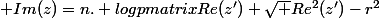 \displaystyle Im(z)=n. log\begin {pmatrix}Re(z')+\sqrt {Re^2(z')-r^2}&nbsp;&nbsp;\end {pmatrix}-n.log(r)