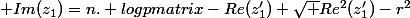 \displaystyle Im(z_1)=n. log\begin {pmatrix}-Re(z_1')+\sqrt {Re^2(z_1')-r^2}&nbsp;&nbsp;\end {pmatrix}-n.log(r)