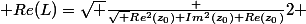 \displaystyle Re(L)=\sqrt {\frac {\sqrt {Re^2(z_0)+Im^2(z_0)}+Re(z_0)}{2}} 