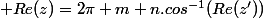\displaystyle Re(z)=2\pi m+n.cos^{-1}(Re(z'))