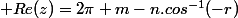 \displaystyle Re(z)=2\pi m-n.cos^{-1}(-r)