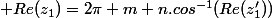 \displaystyle Re(z_1)=2\pi m+n.cos^{-1}(Re(z_1'))