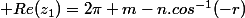 \displaystyle Re(z_1)=2\pi m-n.cos^{-1}(-r)