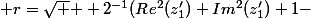 \displaystyle r=\sqrt { \displaystyle 2^{-1}(Re^2(z_1')+Im^2(z_1')+1-&nbsp;&nbsp;\sqrt {r_0})}