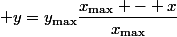 \displaystyle y=y_{\max}\dfrac{x_{\max} - x}{x_{\max}}